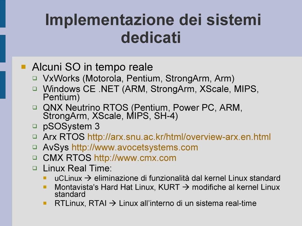 http://arx.snu.ac.kr/html/overview-arx.en.html AvSys http://www.avocetsystems.com CMX RTOS http://www.cmx.