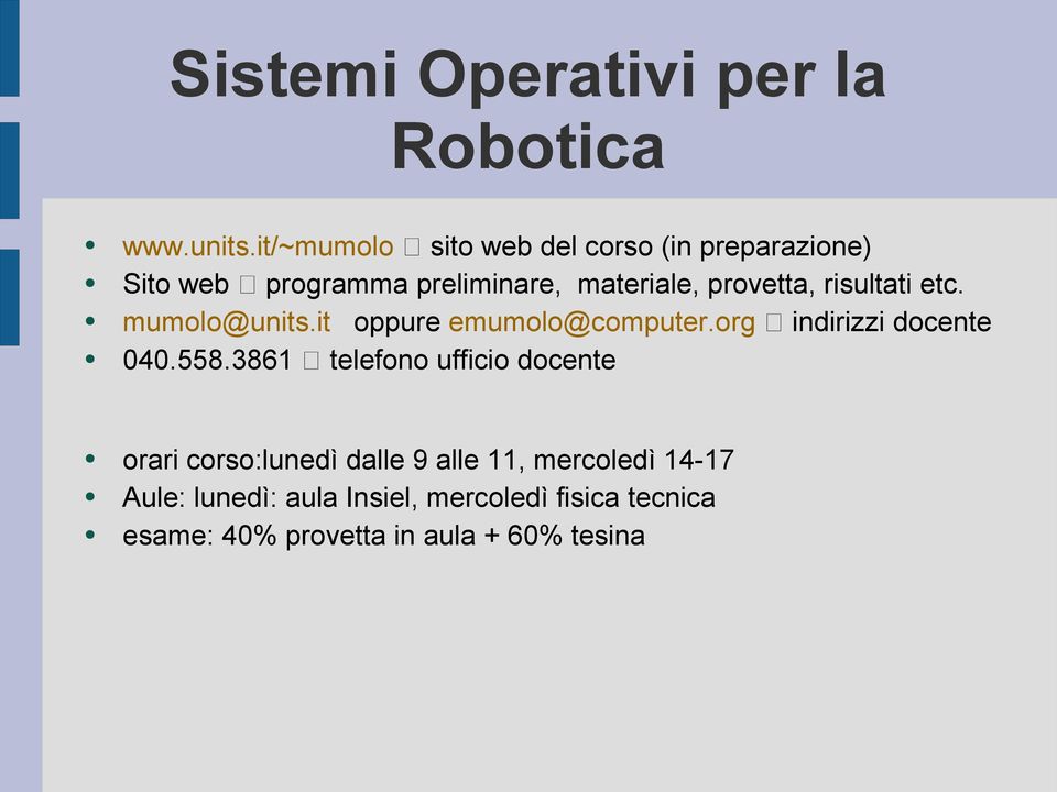 risultati etc. mumolo@units.it oppure emumolo@computer.org indirizzi docente 040.558.