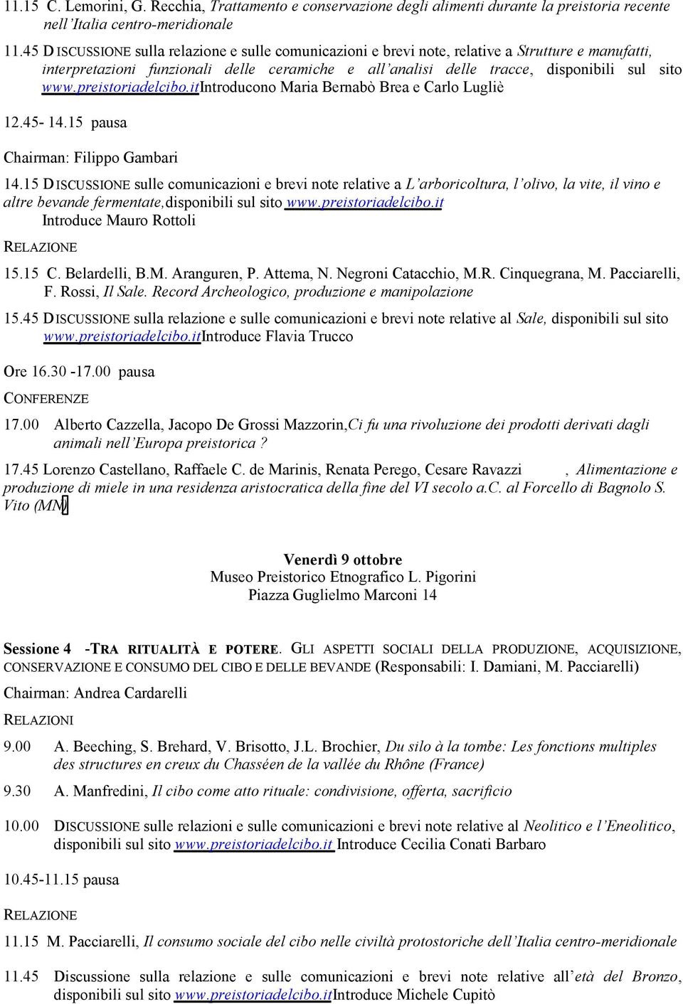 preistoriadelcibo.itintroducono Maria Bernabò Brea e Carlo Lugliè 12.45-14.15 pausa Chairman: Filippo Gambari 14.