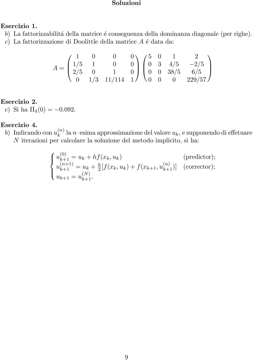 229/57 c) Si ha Π 4 (0) = 0.092. Esercizio 4.