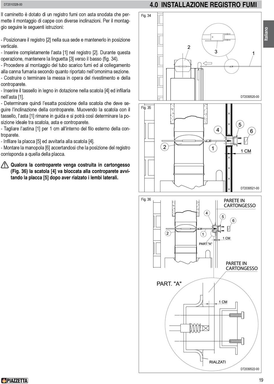 Durante questa operazione, mantenere la linguetta [3] verso il basso (fig. 34).