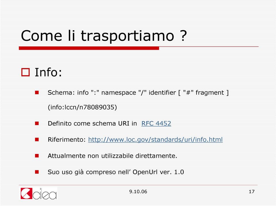 (info:lccn/n78089035) Definito come schema URI in RFC 4452 Riferimento: