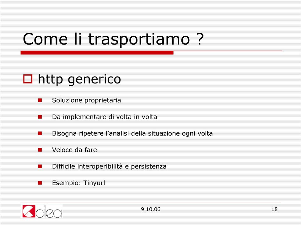 volta in volta Bisogna ripetere l analisi della