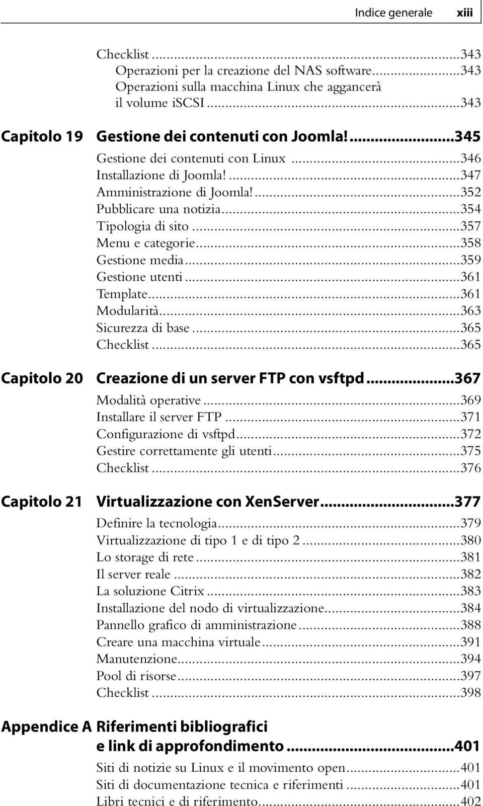 ...352 Pubblicare una notizia...354 Tipologia di sito...357 Menu e categorie...358 Gestione media...359 Gestione utenti...361 Template...361 Modularità...363 Sicurezza di base...365 Checklist.