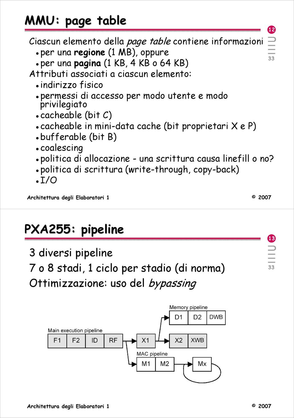 mini-data cache (bit proprietari X e P) bufferable (bit B) coalescing politica di allocazione - una scrittura causa linefill o no?