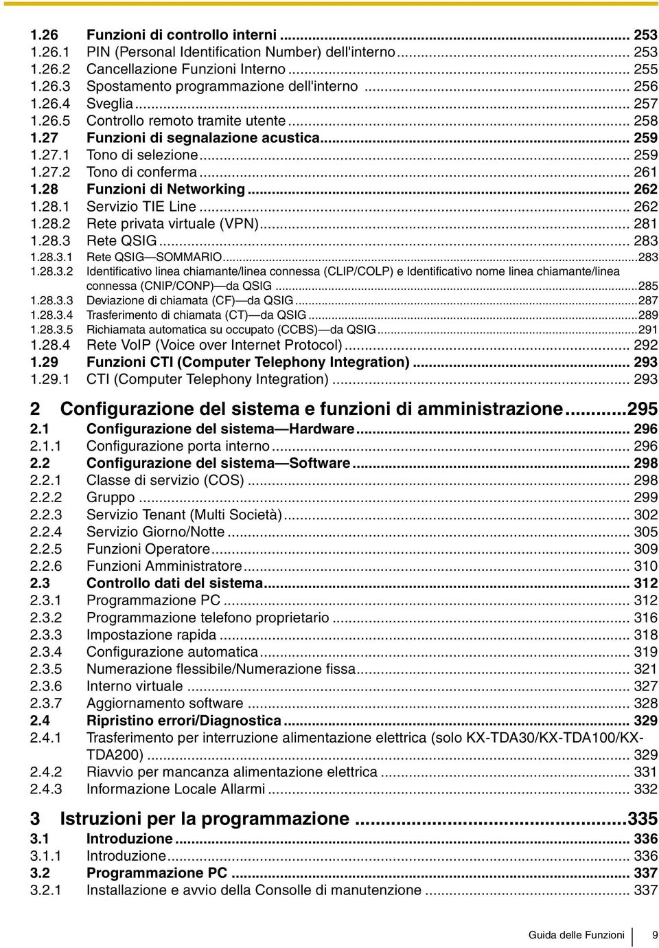 28 Funzioni di Networking... 262 1.28.1 Servizio TIE Line... 262 1.28.2 Rete privata virtuale (VPN)... 281 1.28.3 