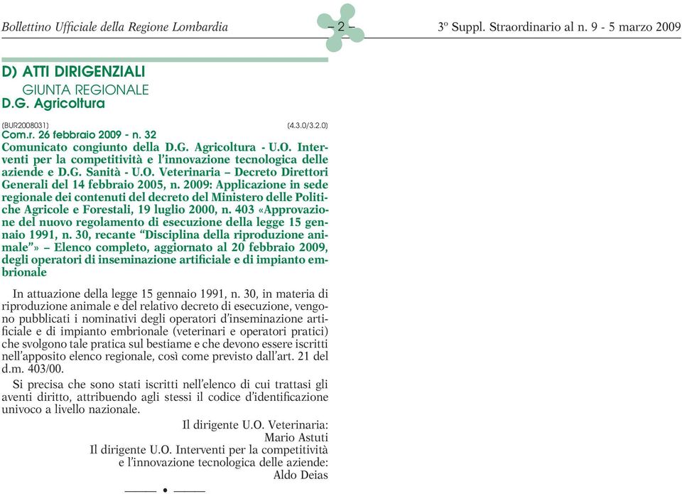2009: Applicazione in sede regionale dei contenuti del decreto del Ministero delle Politiche Agricole e Forestali, 19 luglio 2000, n.