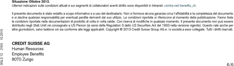 Non si fornisce alcuna garanzia circa l affidabilità e la completezza del documento e si declina qualsiasi responsabilità per eventuali perdite derivanti dal suo utilizzo.