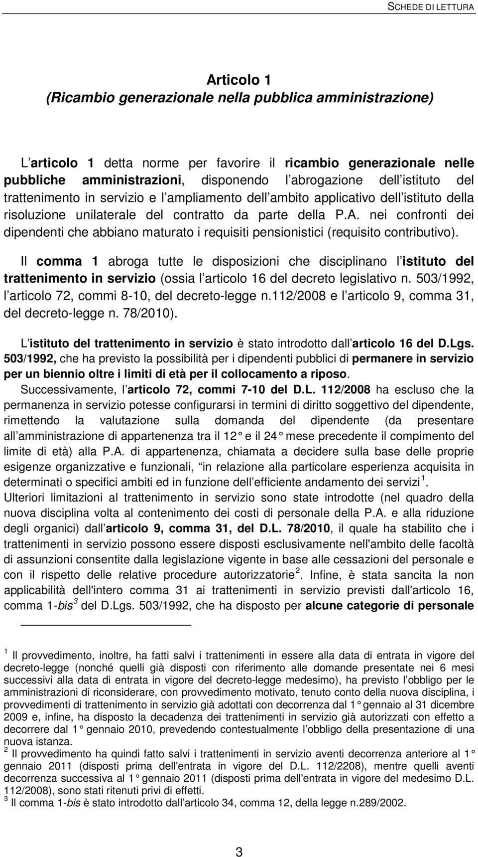 nei confronti dei dipendenti che abbiano maturato i requisiti pensionistici (requisito contributivo).