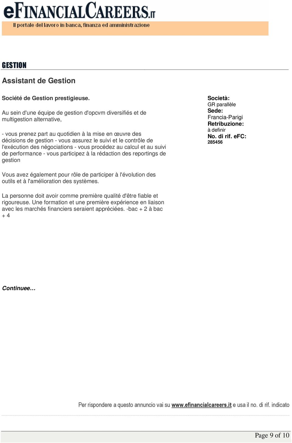 contrôle de l'exécution des négociations - vous procédez au calcul et au suivi de performance - vous participez à la rédaction des reportings de gestion GR parallèle Francia-Parigi à definir