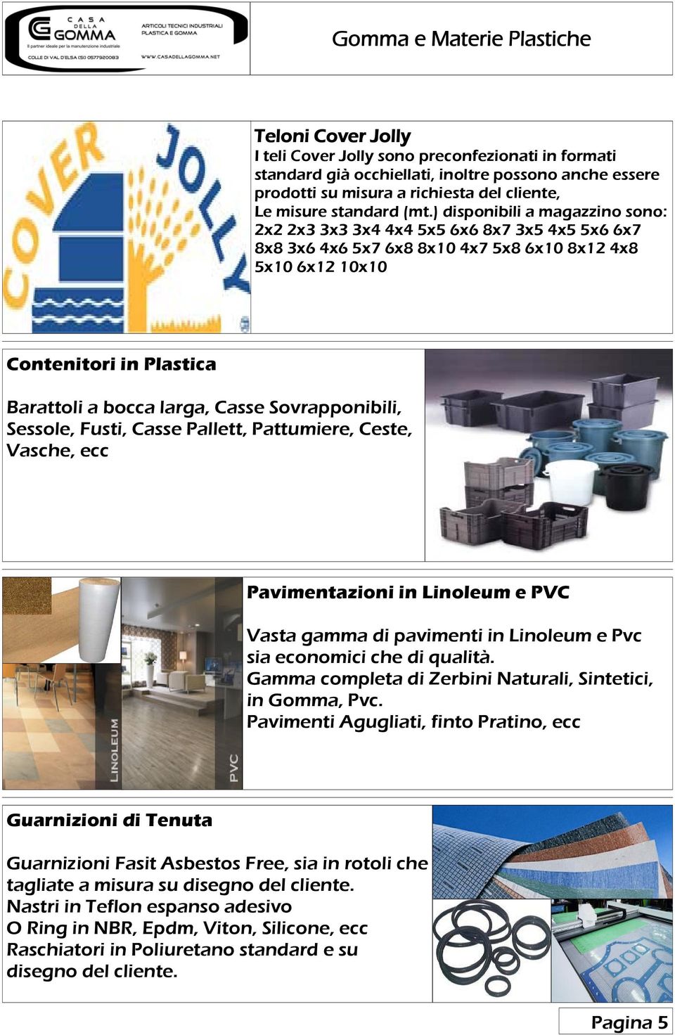 ) disponibili a magazzino sono: 2x2 2x3 3x3 3x4 4x4 5x5 6x6 8x7 3x5 4x5 5x6 6x7 8x8 3x6 4x6 5x7 6x8 8x10 4x7 5x8 6x10 8x12 4x8 5x10 6x12 10x10 Contenitori in Plastica Barattoli a bocca larga, Casse