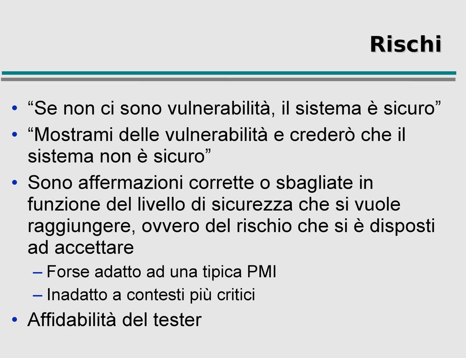 livello di sicurezza che si vuole raggiungere, ovvero del rischio che si è disposti ad