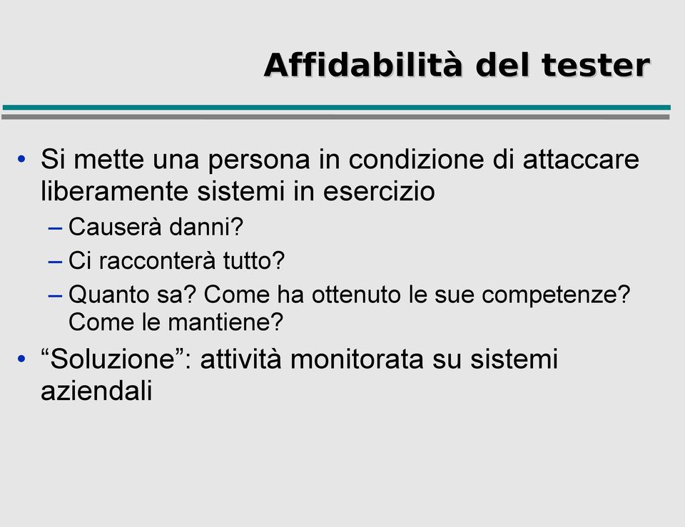 Ci racconterà tutto? Quanto sa?