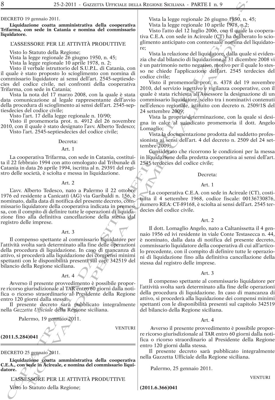 L ASSESSORE PER LE ATTIVITÀ PRODUTTIVE Visto lo Statuto della Regione; Vista la legge regionale 26 giugno 1950, n. 45; Vista la legge regionale 10 aprile 1978, n.