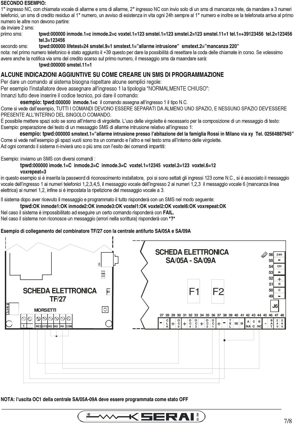 1=c inmode.2=c voxtel.1=123 smstel.1=123 smstel.2=123 smstel.11=1 tel.1=+39123456 tel.2=123456 tel.3=123456 secondo sms: tpwd:000000 lifetest=24 smstel.9=1 smstext.1= allarme intrusione smstext.