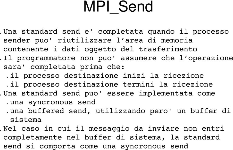 processo destinazione termini la ricezione Una standard send puo' essere implementata come una syncronous send una buffered send, utilizzando