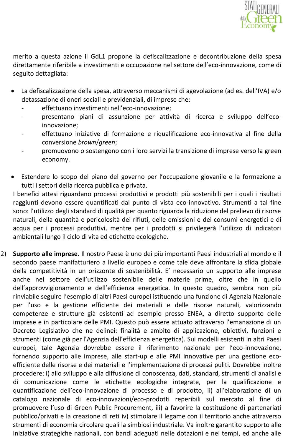 dell IVA) e/o detassazione di oneri sociali e previdenziali, di imprese che: - effettuano investimenti nell eco-innovazione; - presentano piani di assunzione per attività di ricerca e sviluppo dell