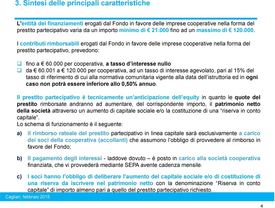 000 per cooperativa, a tasso d interesse nullo da 60.001 a 120.