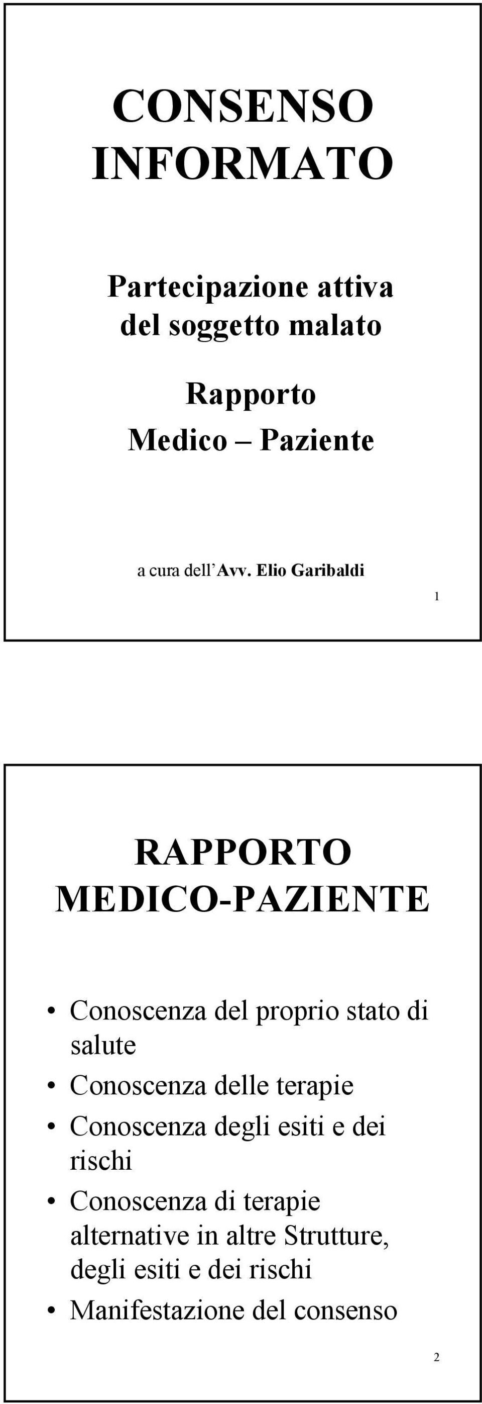 Elio Garibaldi 1 RAPPORTO MEDICO-PAZIENTE Conoscenza del proprio stato di salute