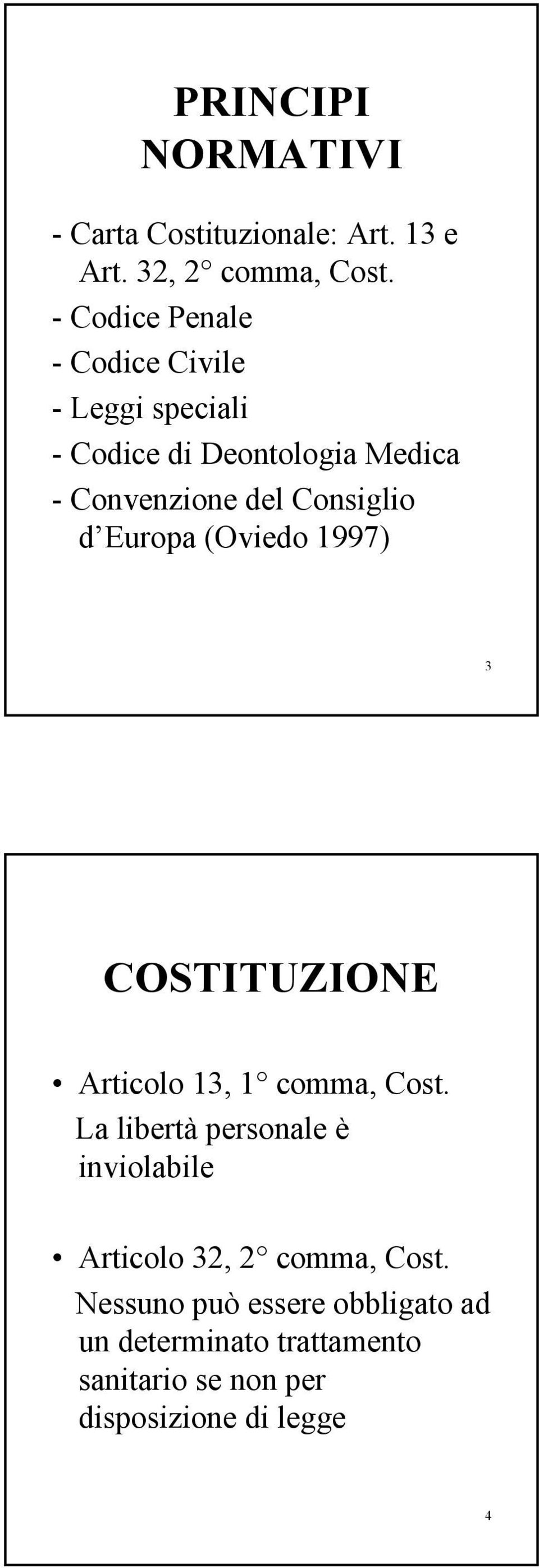 Consiglio d Europa (Oviedo 1997) 3 COSTITUZIONE Articolo 13, 1 comma, Cost.