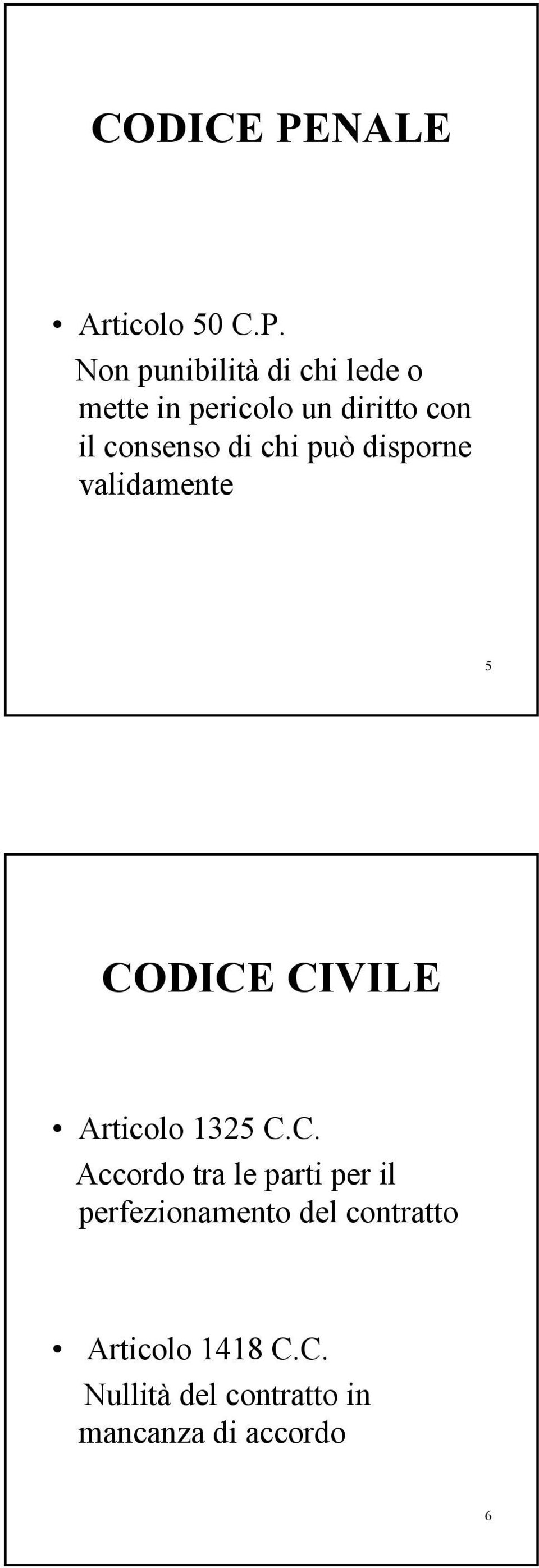 Non punibilità di chi lede o mette in pericolo un diritto con il consenso