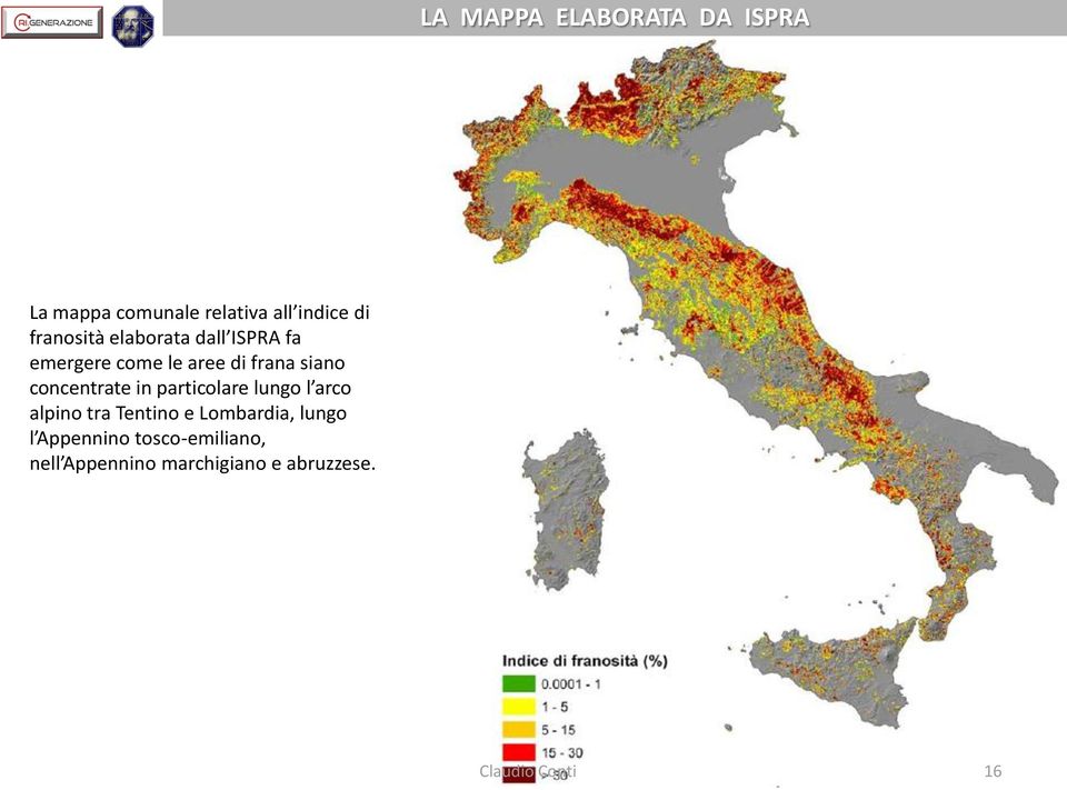 concentrate in particolare lungo l arco alpino tra Tentino e Lombardia,