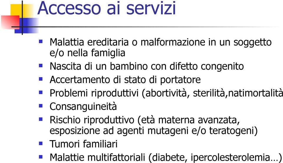 (abortività, sterilità,natimortalità Consanguineità Rischio riproduttivo (età materna avanzata,