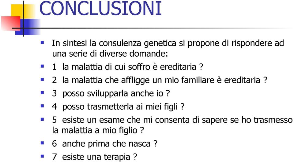 2 la malattia che affligge un mio familiare è ereditaria? 3 posso svilupparla anche io?