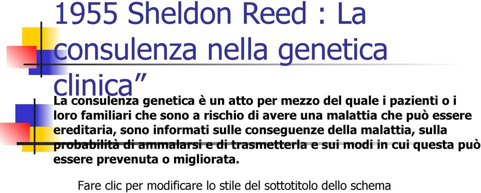 sono informati sulle conseguenze della malattia, sulla probabilità di ammalarsi e di trasmetterla e sui