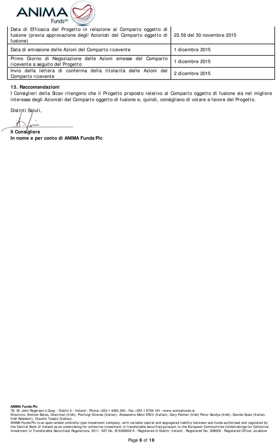 della lettera di conferma della titolarità delle Azioni del Comparto ricevente 1 dicembre 2015 2 dicembre 2015 13.