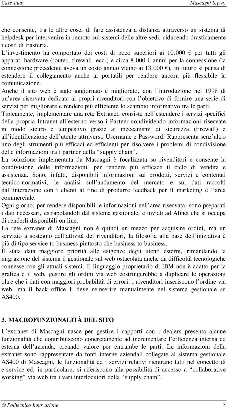 000 annui per la connessione (la connessione precedente aveva un costo annuo vicino ai 13.