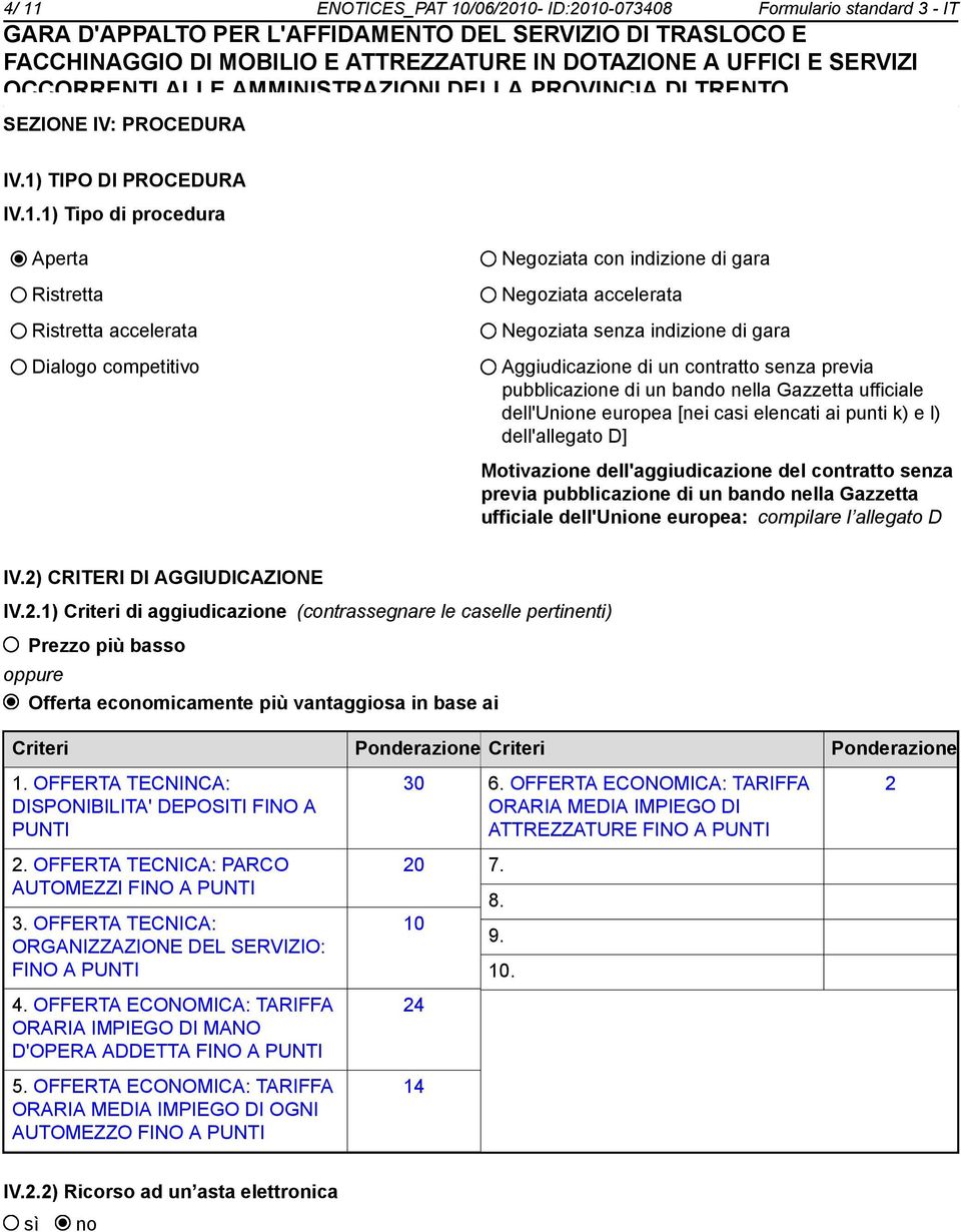 dell'unione europea [nei casi elencati ai punti k) e l) dell'allegato D] Motivazione dell'aggiudicazione del contratto senza previa pubblicazione di un bando nella Gazzetta ufficiale dell'unione