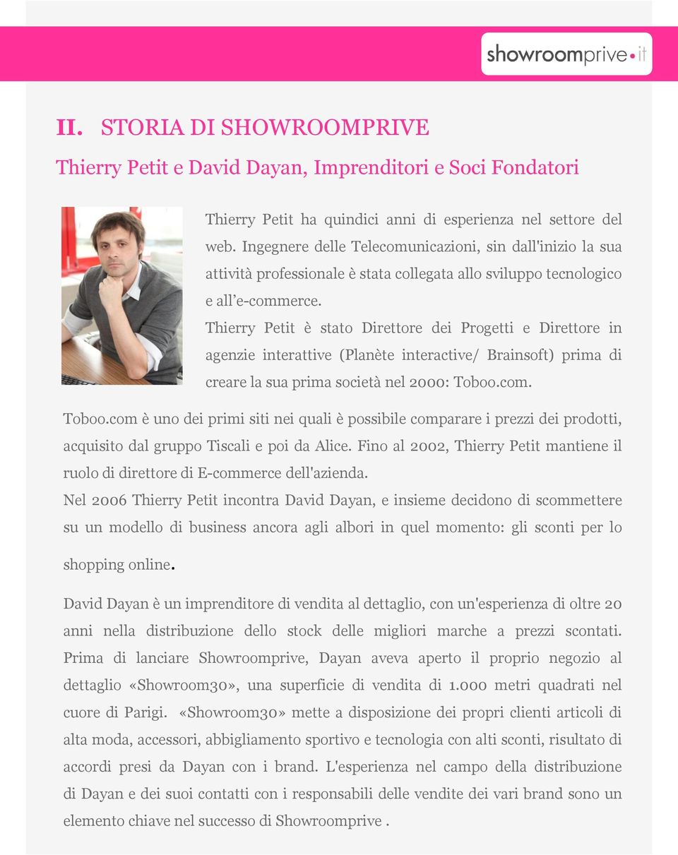 Thierry Petit è stato Direttore dei Progetti e Direttore in agenzie interattive (Planète interactive/ Brainsoft) prima di creare la sua prima società nel 2000: Toboo.