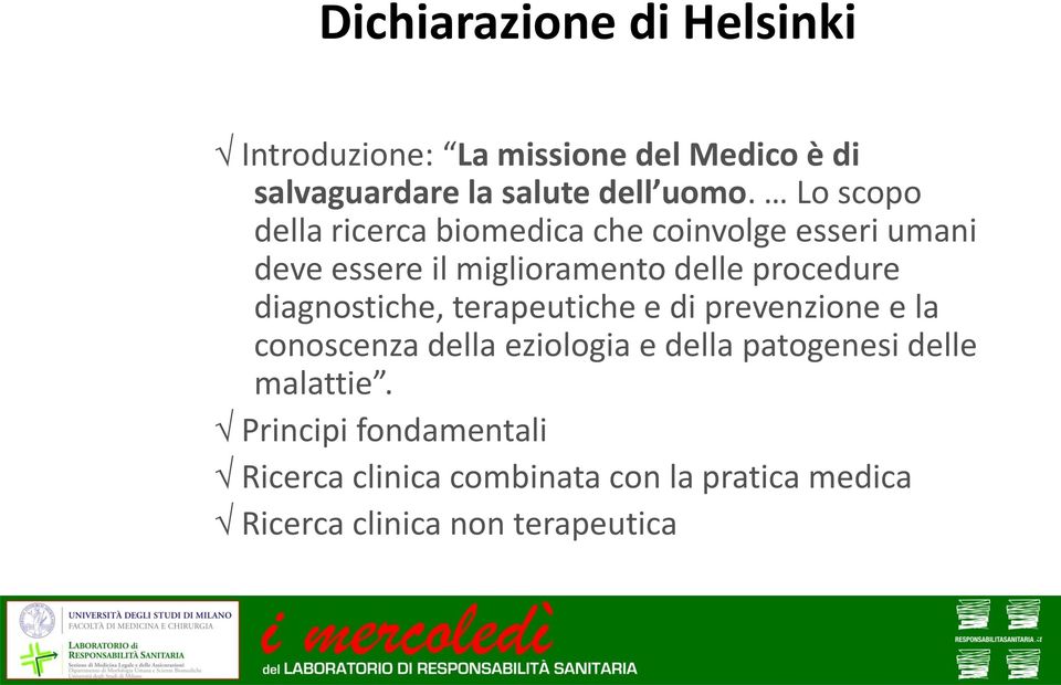 diagnostiche, terapeutiche e di prevenzione e la conoscenza della eziologia e della patogenesi delle