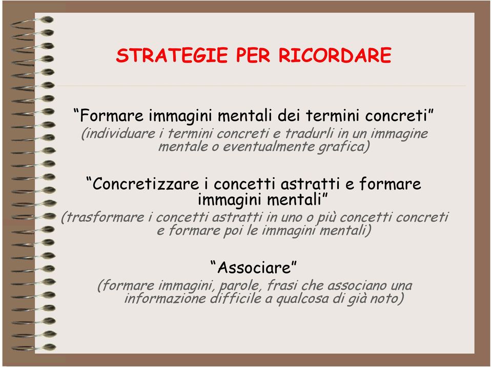 immagini mentali (trasformare i concetti astratti in uno o più concetti concreti e formare poi le immagini