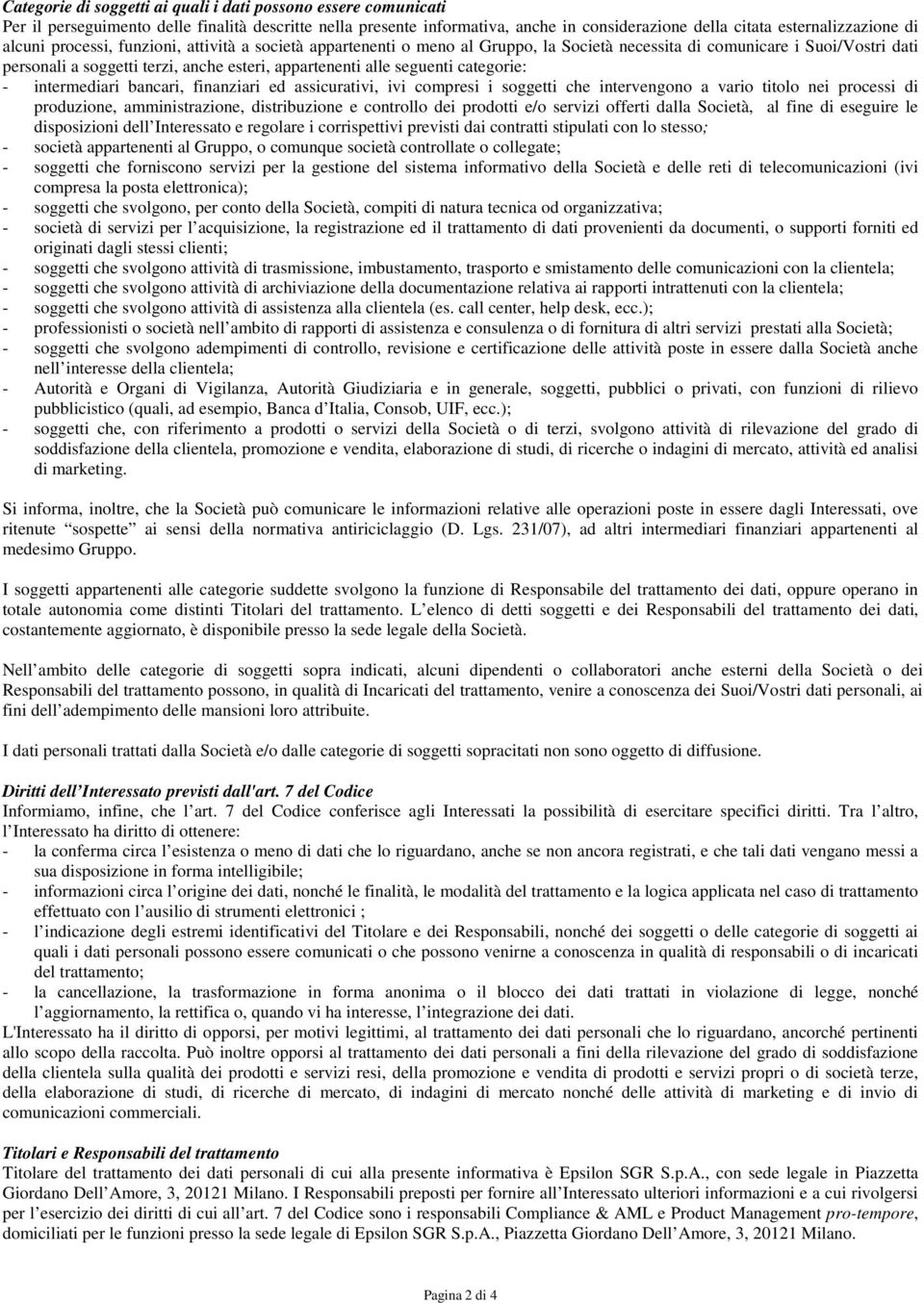 categorie: - intermediari bancari, finanziari ed assicurativi, ivi compresi i soggetti che intervengono a vario titolo nei processi di produzione, amministrazione, distribuzione e controllo dei