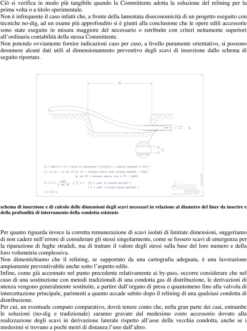 edili accessorie sono state eseguite in misura maggiore del necessario o retribuite con criteri nettamente superiori all ordinaria contabilità della stessa Committente.