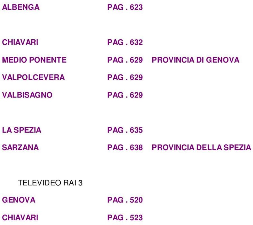 629 VALBISAGNO PAG. 629 LA SPEZIA PAG. 635 SARZANA PAG.