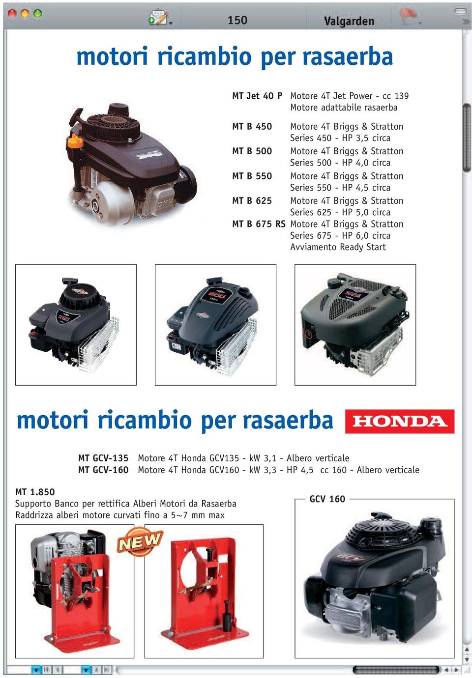 Motore 4T Briggs & Stratton Series 675 - HP 6,0 circa Avviamento Ready Start motori ricambio per rasaerba MT GCV-135 MT GCV-160 Motore 4T Honda GCV135 - kw 3,1 - Albero verticale