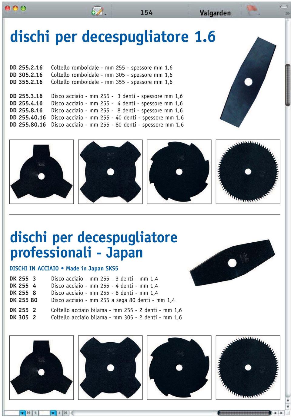 16 Disco acciaio - mm 255-40 denti - spessore mm 1,6 DD 255.80.