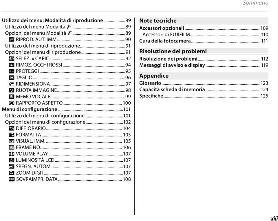 .. 100 Menu di configurazione...101 Utilizzo del menu di configurazione...101 Opzioni del menu di configurazione...102 N DIFF. ORARIO... 104 K FORMATTA... 105 A VISUAL. IMM.... 105 B FRAME NO.