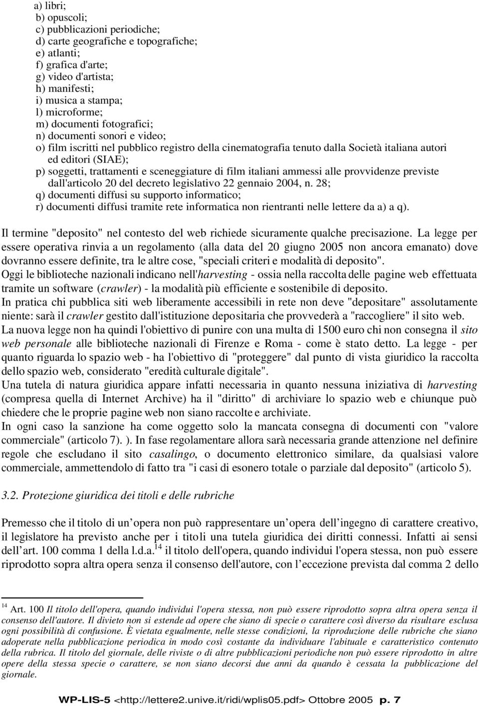 sceneggiature di film italiani ammessi alle provvidenze previste dall'articolo 20 del decreto legislativo 22 gennaio 2004, n.