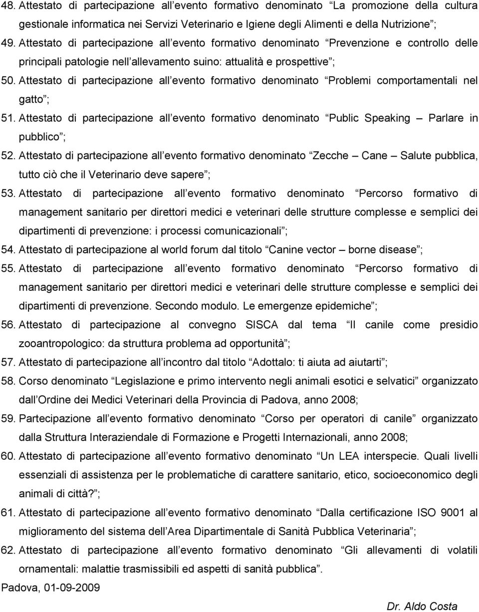 Attestato di partecipazione all evento formativo denominato Problemi comportamentali nel gatto ; 51.