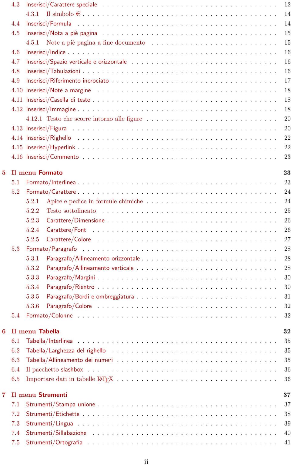 7 Inserisci/Spazio verticale e orizzontale.............................. 16 4.8 Inserisci/Tabulazioni........................................ 16 4.9 Inserisci/Riferimento incrociato.................................. 17 4.