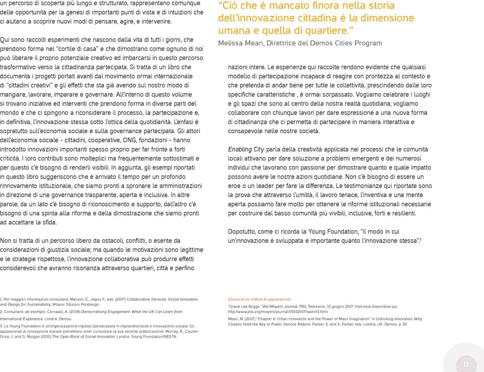 Qui sono raccolti esperimenti che nascono dalla vita di tutti i giorni, che prendono forma nel cortile di casa e che dimostrano come ognuno di noi può liberare il proprio potenziale creativo ed