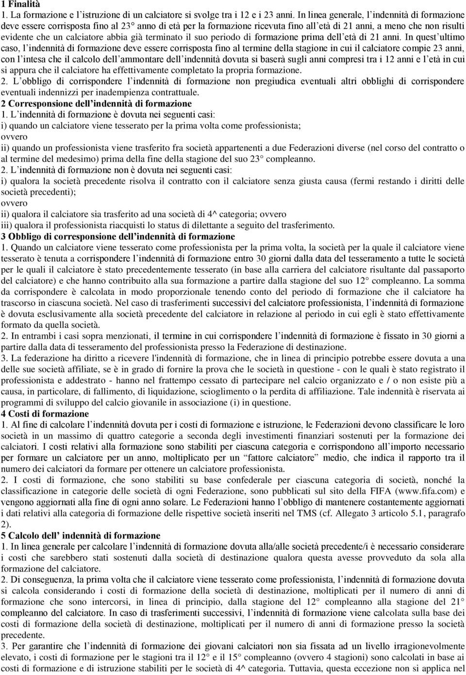 già terminato il suo periodo di formazione prima dell età di 21 anni.