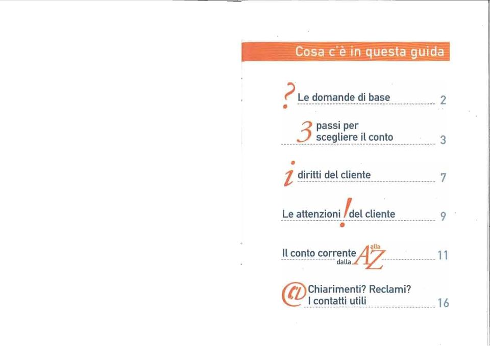 .. 3 I diritti del cliente 7 Le attenzioni det