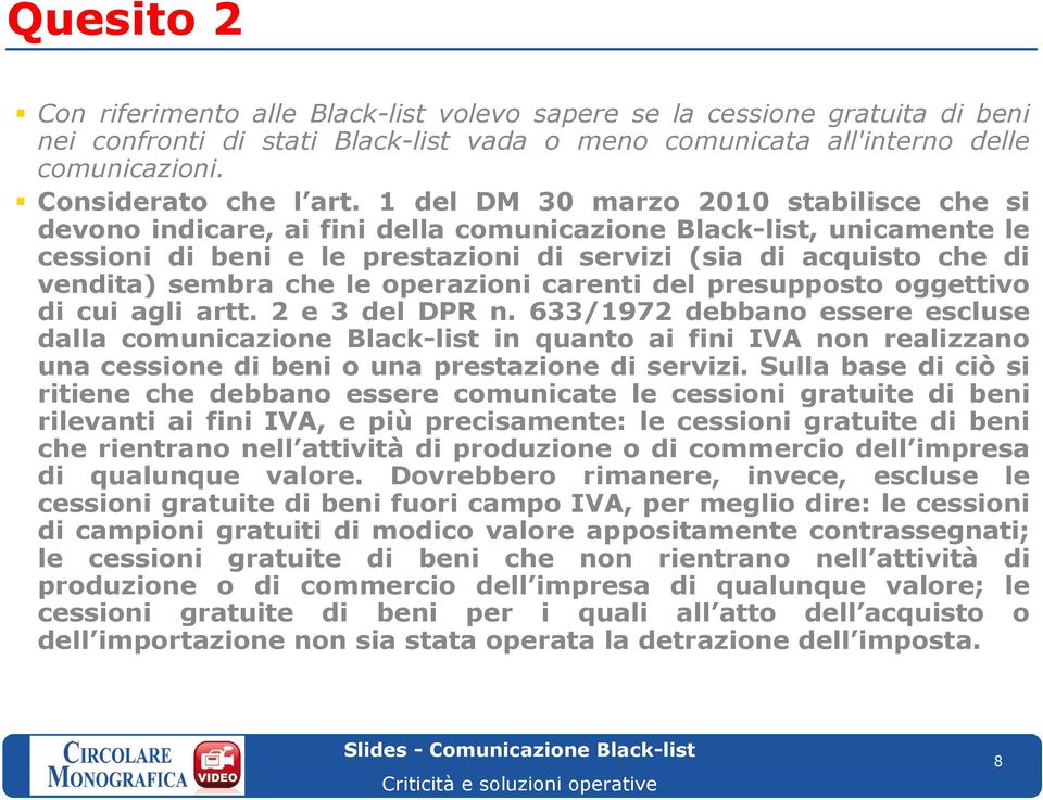 che le operazioni carenti del presupposto oggettivo di cui agli artt. 2 e 3 del DPR n.