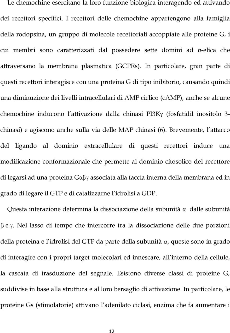 α-elica che attraversano la membrana plasmatica (GCPRs).