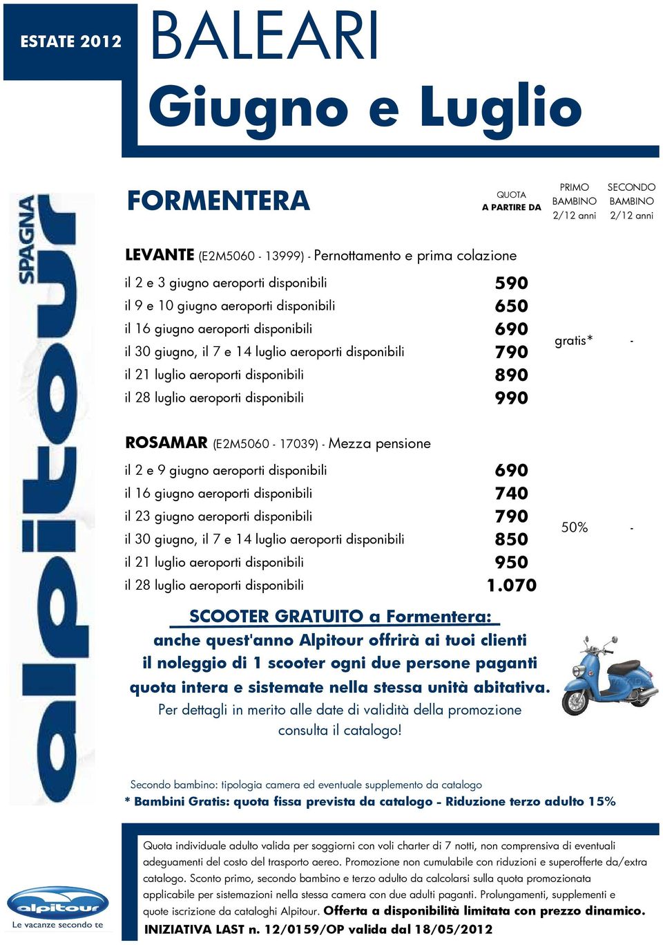 giugno aeroporti disponibili il 23 giugno aeroporti disponibili il 30 giugno, il 7 e 14 luglio aeroporti disponibili il 21 luglio aeroporti disponibili il 28 luglio aeroporti disponibili 740 950 1.